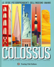 Colossus. Le sfide più sorprendenti del  ingegno umano