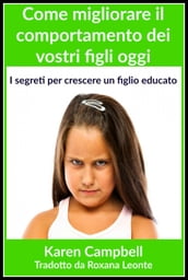 Come migliorare il comportamento dei vostri figli oggi