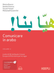Comunicare in arabo. 2: Livelli A2-B1 del Quadro Comune Europeo di Riferimento per le Lingue