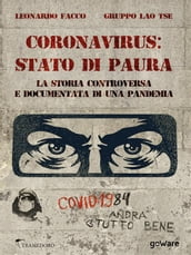 Coronavirus: stato di paura. La storia controversa e documentata di una pandemia