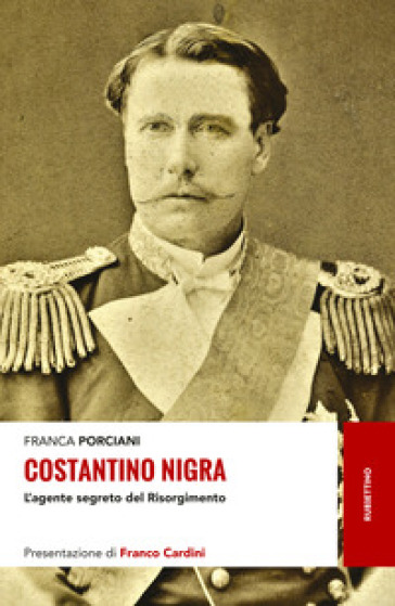 Costantino Nigra. L'agente segreto del Risorgimento