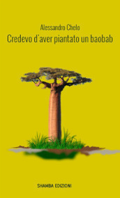 Credevo d aver piantato un baobab