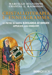 Cristalloterapia e enneagramma. Le pietre di santa Ildegarda di Bingen applicate agli enneatipi