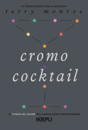 Cromo cocktail. La chimica del colore nella miscelazione contemporanea