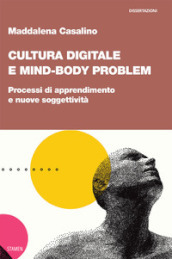 Cultura digitale e mind-body problem. Processi di apprendimento e nuove soggettività