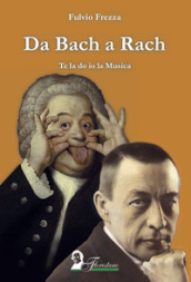 Da Bach a Rach. Te la do io la musica