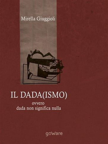 Il Dada(ismo) ovvero dada non significa nulla