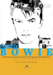 David Bowie. L arborescenza della bellezza molteplice