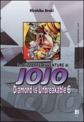 Diamond is unbreakable. Le bizzarre avventure di Jojo. 6.