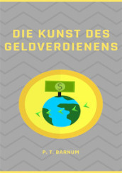 Die Kunst des Geldverdienens. Nuova ediz.