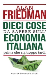 Dieci cose da sapere sull economia italiana prima che sia troppo tardi