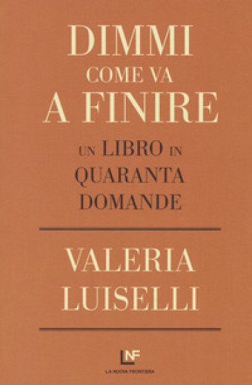 Dimmi come va a finire. Un libro in quaranta domande