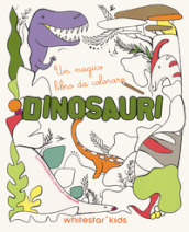 Dinosauri. Un magico libro da colorare. Ediz. a colori