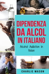 Dipendenza da Alcol In Italiano/ Alcohol Addiction In Italian
