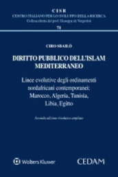 Diritto pubblico dell Islam mediterraneo. Linea evolutive degli ordinamenti nordafricani contemporanei: Marocco, Algeria, Tunisia, Libia, Egitto