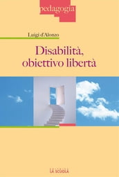 Disabilità, obiettivo libertà