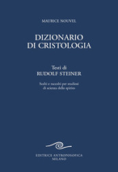 Dizionario di cristologia. Testi di Rudolf Steiner scelti e raccolti per studiosi di scienza dello spirito