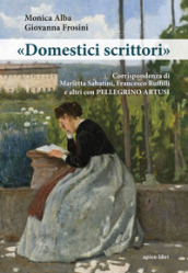 «Domestici scrittori». Corrispondenza di Marietta Sabatini, Francesco Ruffilli e altri con Pellegrino Artusi