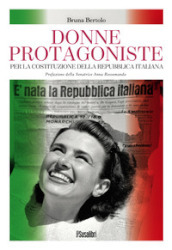 Donne protagoniste. Per la costituzione della Repubblica italiana