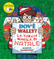 Dov è Wally? La torcia magica di Natale. Ediz. a colori