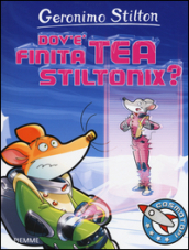Dov è finita Tea Stiltonix?