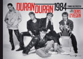 Duran Duran 1984. L anno dell ascesa. Ediz. illustrata