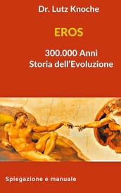 EROS 300.000 Anni Storia dell Evoluzione