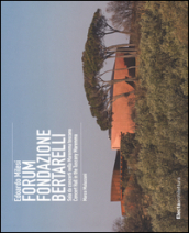 Edoardo Milesi. Forum Fondazione Bertarelli. Sala da concerti nella Maremma toscana-Concert Hall in the Tuscany Maremma