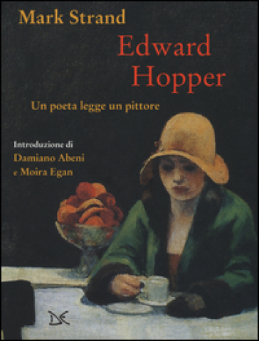 Edward Hopper. Un poeta legge uno pittore. Ediz. a colori