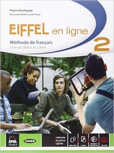 Eiffel en ligne. Livre de l'élève-Cahier d'exercices. Per le Scuole superiori. Con e-book. Con espansione online. Vol. 2