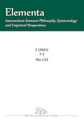 Elementa. Intersections between Philosophy, Epistemology and Empirical Perspectives (2023). 3: The Gift