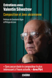 Entretiens avec Valentin Silvestrov. Composition et ame ukrainienne. Con QR-Code