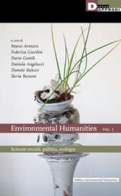 Environmental humanities. 1: Scienze sociali, politica, ecologia
