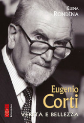 Eugenio Corti. Verità e bellezza