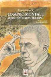 Eugenio Montale. Morale meditativo moderno