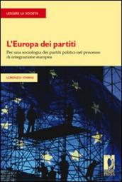 L Europa dei partiti. Per una sociologia dei partiti politici nel processo di integrazione europea