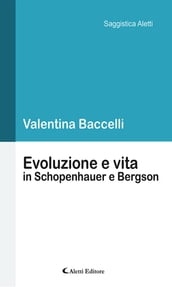 Evoluzione e vita in Schopenhauer e Bergson