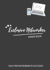 Exclusive networker. Order book. Solo per networker di successo