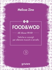 FOOD&WOD 3  All about WOD  Tattiche e consigli per allenare muscoli e cervello