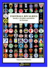 FOOTBALL RIVALRIES DERBY E RIVALITA  CALCISTICHE IN EUROPA(Versione EPUB)