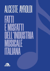 Fatti e misfatti dell industria musicale italiana
