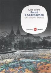 Faust a Copenaghen. Lotta per l anima della fisica