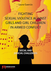 Fighting sexual violence against girls and girl children in armed conflict