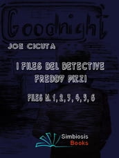 I Files del Detective Freddy Pizzi - Files N. 1, 2, 3, 4, 5, 6