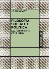 Filosofia sociale e politica. Lezioni in Cina (1919-1920)