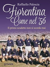 Fiorentina come nel  56. Il primo scudetto non si scorda mai
