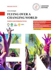 Flying over a changing world. Topics and perspectives. A2-B1. Per le Scuole superiori. Con e-book. Con espansione online