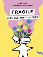 Fragile. Maneggiare con cura