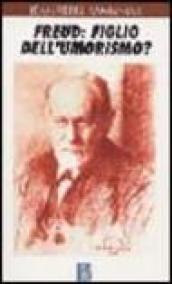 Freud: figlio dell umorismo?