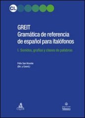 GREIT Gramatica de referencia de espa espanol para italofonos. 1: Sonidos, grafias y clases de palabras